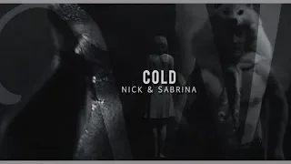 ❖ Cold — Nick Scratch & Sabrina Spellman — Chilling Adventures of Sabrina (+S2)