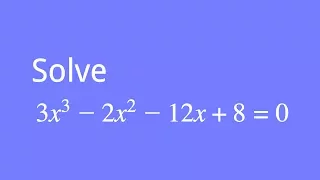 How to solve 3x^3-2x^2-12x+8=0