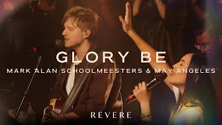 Benediction + Glory Be | Mark Alan Schoolmeesters, May Angeles, Joel Muddamalle & REVERE (Live)