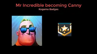 Mr Incredible becoming Canny | Kogama Badges