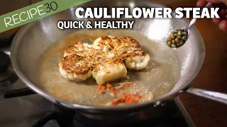 15 Minute Healthy Cauliflower Steak with a Garlic, Chili, Lemon Caper Dressing