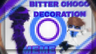 °Meme•BITTER CHOCO DECORATION•Gacha club.meme {Междумирец, Лололошка}