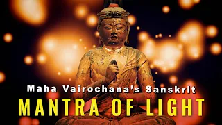 Maha Vairochana's Mantra of Light — the Light of Compassion and Wisdom Illuminates the Universe