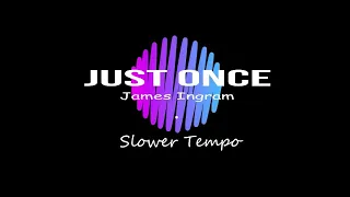 Just Once - Piano Karaoke [slower tempo] | James Ingram