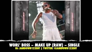 Worl' Boss - Make Up (Raw) | Single | January 2014 |