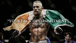 "YOUR LACK OFF COMMITMENT" - Conor McGregor Motivation