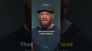 Conor Mcgregor - ‘ There are no friends in this business'