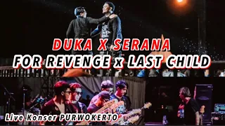 LAST CHILD feat FOR REVENGE - DUKA x SERANA, GOKIL KONSER PURWOKERTO, PECAH.