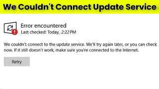 We Couldn't Connect To The Update Service - Error Encountered - Windows 10