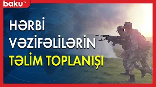 Hərbi vəzifəlilərin təlim toplanışı davam edir - BAKU TV