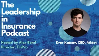 The Leadership in Insurance Podcast, S1, E27, Dror Katzav, CEO, Co-Founder, Atidot