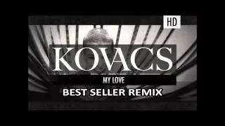 Kovacs - My Love (Best Seller Remix)