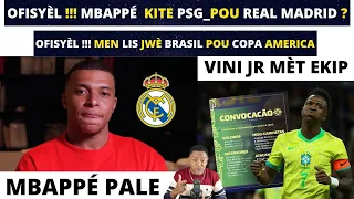 OFISYÈL !!! MBAPPÉ  KITE PSG_POU REAL MADRID ? OFISYÈL !!! MEN LIS JWÈ BRASIL POU COPA AMERICA