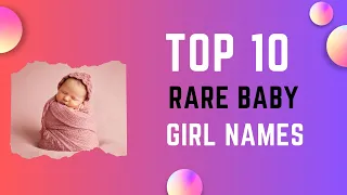 Whispers of Eternity: Unveiling the Enchanting Aura of 10 Rare Baby Girl Names ✨"