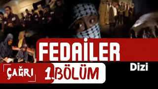 FEDAİLER 1. Bölüm | ÇAĞRI