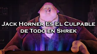 | Jack Horner Es El Culpable de Todo en Shrek | Teoría de El Gato Con Botas 2 |