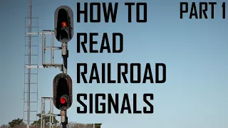How to Read Railroad Signals (Part 1)