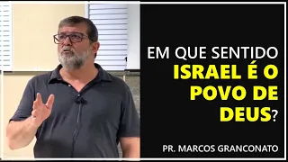 Em que sentido Israel é o povo de Deus? - Pr. Marcos Granconato