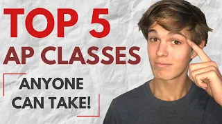 THE TOP 5 AP CLASSES I BELIEVE EVERYONE SHOULD TAKE (EASIEST AP CLASSES TO TAKE IN HIGH SCHOOL)