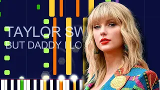 Taylor Swift - BUT DADDY I LOVE HIM (PRO MIDI FILE REMAKE) - "in the Style of"