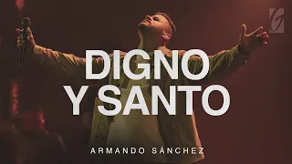 Digno Y Santo | Armando Sánchez