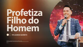 "Profetiza filho do Homem" com Pr. Lucinho Barreto |  Celebração Domingo 10h 13/02/2022