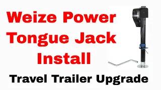 Travel Trailer Upgrade * Weize Power Tongue Jack Replacement and Installation