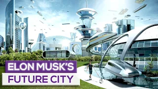 Elon Musk's  Visionary Future City