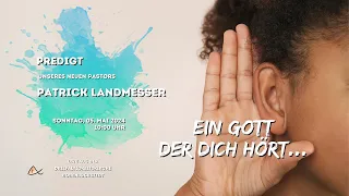 Ein Gott, der Dich hört | Predigt von Pastor Patrick Landmesser