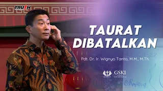 Truth Seminar | Taurat Dibatalkan | Pdt. Dr. Ir. Wignyo Tanto, M.M., M.Th.