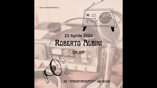 RADIO ON THE BEAT - INTERVISTA ROBERTO ALBINI 23/04/2024