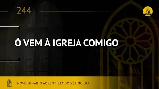 Novo Hinário Adventista • Hino 244 • O Vem a Igreja Comigo • (Lyrics)