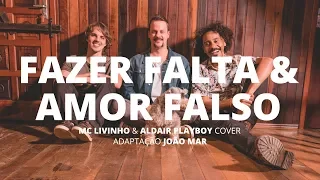 Fazer Falta & Amor Falso - Mc Livinho + Aldair Playboy cover (Adaptação João Mar) Nossa Toca