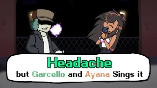 Headache but Ayana sings it(Headache but it's a Garcello and Ayana Cover) - Friday Night Funkin' Mod