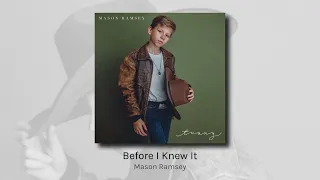 Before I Knew It - Mason Ramsey (audio)