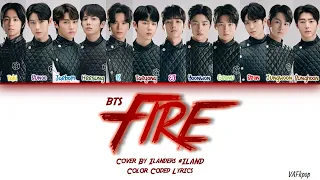 I-LAND I-LANDER - FIRE LYRICS COLOR CODED |HAN|ROM|ENG| (불타오르네 by BTS) 200710