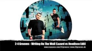 2-4 Grooves - Writing On The Wall (Lazard vs Neodisco Edit)