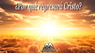 ¿Por qué Regresará Cristo? | Dr. Armando Alducin