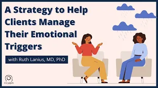 Working with a Client's Emotional Triggers - with Ruth Lanius, MD, PhD