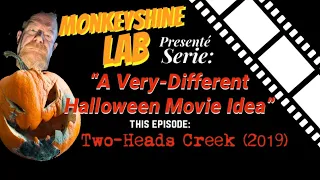 “A Very-Different Halloween Movie Idea”:  Two-Heads Creek (2019)