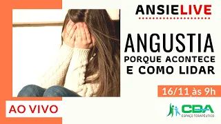 ANGUSTIA - Como SUPERAR e Porque ACONTECE? AnsieLIVE