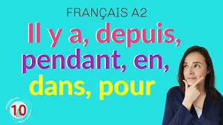 🇨🇵FRANÇAIS A2 - COURS 10 : LES INDICATEURS DE TEMPS (IL Y A, DEPUIS, DANS...)