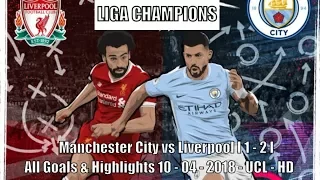 Manchester City vs Liverpool I 1 - 2 I All Goals & Highlights 10 - 04 - 2018 - UCL - HD