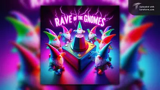 Rave of the gnomes