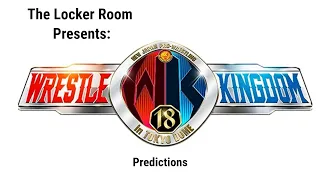 NJPW Wrestle Kingdom 18 Predictions