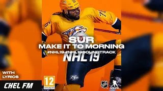 SUR - Make It To Morning (+ Lyrics) - NHL 19 Soundtrack