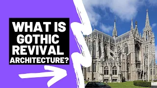 What is GOTHIC REVIVAL / NEO GOTHIC ARCHITECTURE - A Brief Summary