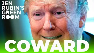 Why Donald Trump Is A Coward | Jen Rubin's Green Room