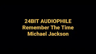 Remember The Time by Michael Jackson Hq AUDIOPHILE 24BIT FLAC Song