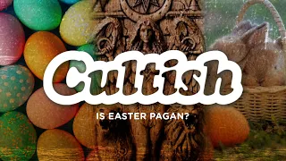 Cultish: Is Easter Pagan? w/ Michael Jones